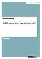 Globalisierung - eine Frage der Perspektive? 3640857623 Book Cover