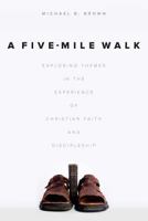 A Five-Mile Walk: Exploring Themes in the Experience of Christian Faith and Discipleship 157312852X Book Cover
