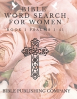 Bible Word Search for Women: Book 1 Psalms 1-41 1707036187 Book Cover