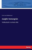 Jungfer Immergr�n: Volksst�ck in Einem Akt (Classic Reprint) 1178746720 Book Cover