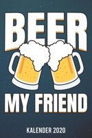 Kalender 2020: Beer my Friend A5 Kalender Planer f�r ein erfolgreiches Jahr - 110 Seiten 1672966442 Book Cover