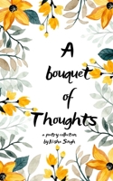 Boquet of thoughts A collection of short poems on perspectives, feelings and emotions B0H6QQW35H Book Cover