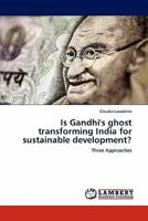 Is Gandhi's ghost transforming India for sustainable development? 3844388176 Book Cover