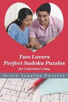 Two Lovers Perfect Sudoku Puzzles for Valentine's Day 1683779789 Book Cover
