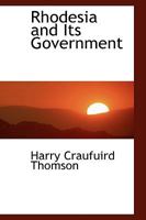 Rhodesia and Its Government 1016652054 Book Cover