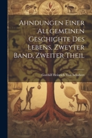 Ahndungen Einer Allgemeinen Geschichte Des Lebens, Zweyter Band, Zweiter Theil 1021734500 Book Cover