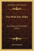 Das Weib Des Akiba: Ein Drama In Funf Akten (1922) 1148021043 Book Cover
