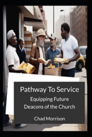 Pathway to Service: Equipping Future Deacons of the Church B0CHG8ZJLM Book Cover