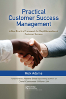 Practical Customer Success Management: A Best Practice Framework for Rapid Generation of Customer Success 1032092092 Book Cover