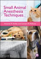 Small Animal Anesthesia Techniques 1118428048 Book Cover