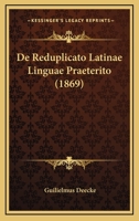 De Reduplicato Latinae Linguae Praeterito (1869) 1160410097 Book Cover
