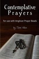 Contemplative Prayers: For Use with Anglican Prayer Beads 1070409766 Book Cover