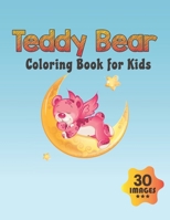 Teddy Bear Coloring Book for Kids: Coloring book for Boys,Toddlers,Girls,Preschoolers, Kids B08BWFVYGS Book Cover