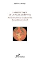 La dialectique de la double-identité: Reconstruction de la subjectivité du sujet interculturel (Perspectives Transculturelles) (French Edition) 2343004986 Book Cover