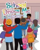 School Drives Me 1639031642 Book Cover