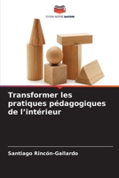 Transformer les pratiques pédagogiques de l'intérieur (French Edition) 6630093275 Book Cover