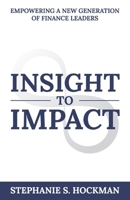 Insight to Impact: Empowering a New Generation of Finance Leaders B0DWM2Q8N1 Book Cover