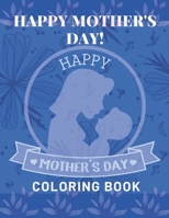 Happy Mother's Day Coloring Book: happy mothers day coloring book for kids B08ZW1RRBV Book Cover
