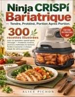 Ninja CRISPi Bariatrique — Tendre, Protéiné, Portion Après Portion: 300 recettes illustrées pour un quotidien apaisé après chirurgie — Protéines ... étape de votre parcours (French Edition) B0HJT7NRW2 Book Cover