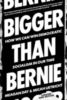 Bigger Than Bernie: How We Can Win Democratic Socialism in Our Time 178873839X Book Cover