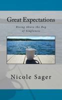 Great Expectations: Rising Above the Bog of Singleness 1537578081 Book Cover