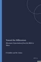 Toward the Millennium: Messianic Expectations from the Bible to Waco (Studies in the History of Religions) 9004110372 Book Cover