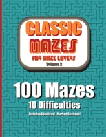 Classic Mazes for Maze Lovers, Volume 2: An Activity Book of Fun Challenging Puzzles For Puzzle Lovers, Fun Stress and Anxiety Relief Maze Book for Adults and Children 8-12 B09B2FVVKC Book Cover