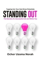 STANDING OUT: The Secrets of a Successful Life are Within You 9786098277 Book Cover