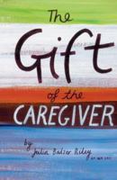 The Gift of the Caregiver 1888343656 Book Cover