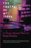 The Tracks of My Years: A Music-Based Memoir B0FF1NR3XK Book Cover