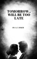 Tomorrow.. Will Be Too Late B0F78RZ1KH Book Cover