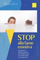 STOP alla fame emotiva: Guida pratica e strategie concrete per liberarti dai pesi che ti porti dentro e si vedono fuori B0CQKQWRMY Book Cover