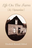 Life on the Farm As I Remember 1477136517 Book Cover