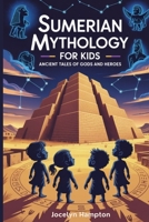 Sumerian mythology for kids: Ancient Tales of Gods and Heroes B0FV3KMZD3 Book Cover
