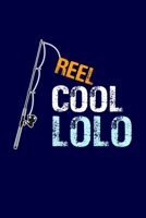 Reel Cool Lolo: Grandpa Dad Journal Lined Notebook with Cute Fishing Novelties on each page for Daily Note Or Diary Writing, Notepad or To Do List - Unique Father's Day, Birthday, Christmas Gift or St 1704115418 Book Cover