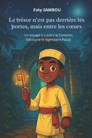 Le trésor n’est pas derrière les portes, mais entre les cœurs: Un voyage à travers le Comores, Découvre le légendaire Palais (French Edition) 2487910887 Book Cover