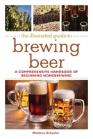 The Illustrated Guide to Brewing Beer 1616089172 Book Cover