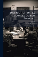 Instruction Sur La Manière De Bien Étudier... 1274042550 Book Cover