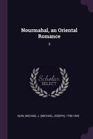 Nourmahal, an Oriental Romance, Vol. 3 of 3 1379166330 Book Cover