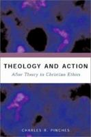 Theology and Action: After Theory in Christian Ethics 0802848869 Book Cover