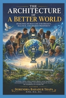 The Architecture of A Better World: Designing Human Life for Dignity, Balance, and Shared Prosperity B0H6N9GZGZ Book Cover