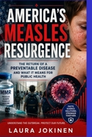 America’s hiMeasles Resurgence: The Return of a Preventable Disease and What It Means for Public Health B0HGTCZC89 Book Cover