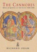 The Canmores: Kings & Queens of the Scots, 1040 - 1290 0752423258 Book Cover