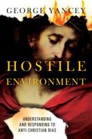 Hostile Environment: Understanding and Responding to Anti-Christian Bias 0830844228 Book Cover