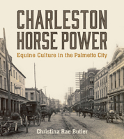 Charleston Horse Power: Equine Culture in the Palmetto City 1643364022 Book Cover