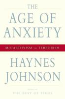 The Age of Anxiety: McCarthyism to Terrorism 0151010625 Book Cover
