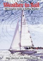 Weather to Sail: The Complete Guide to Sailing Weather 1861262957 Book Cover