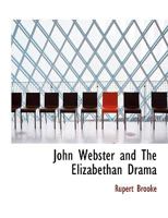 John Webster and the Elizabethan Drama 1022145452 Book Cover