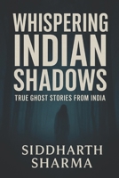 Whispering Indian Shadows: True Ghost Stories From India B0FS1X69R6 Book Cover