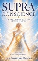 Le Réveil des Géants: Le Choix de la Supra Conscience (French Edition) B0GRRJH5RQ Book Cover